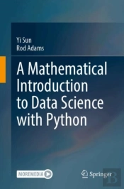 A Mathematical Introduction To Data Science With Python