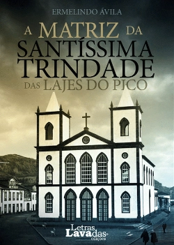 Bertrand.pt - A Matriz da Santíssima Trindade das Lajes do Pico