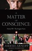 A Matter Of Conscience - Henry Viii, The Aragon Years