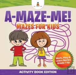 Bertrand.pt - A-Maze-Me! Mazes For Kids (Activity Book Edition) Work, Play & Learn Series Grade 1 Up
