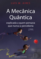 A Mecânica Quântica Explicada a Quem Pensava que Nunca a Perceberia