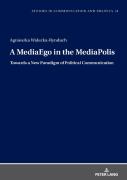 A Mediaego In The Mediapolis. Towards A New Paradigm Of Political Communication