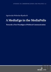 A Mediaego In The Mediapolis. Towards A New Paradigm Of Political Communication