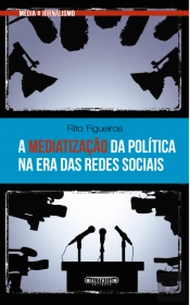 A Mediatização da Política na Era das Redes Sociais
