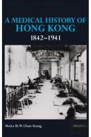 A Medical History Of Hong Kong: 1842â€“1941