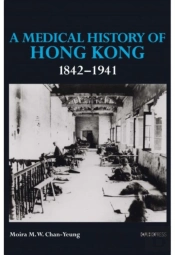 A Medical History Of Hong Kong: 1842â€“1941