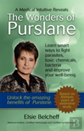 A Medical Intuitive Reveals The Wonders Of Purslane