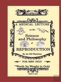 Bertrand.pt - A Medical Lecture On The Science And Philosophy Of Reproduction, By An Old Physician