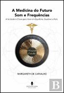 A Medicina do Futuro Som e Frequência