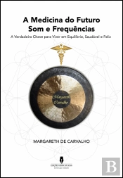 A Medicina do Futuro Som e Frequência