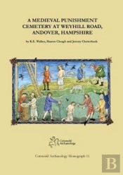 A Medieval Punishment Cemetery At Weyhill Road, Andover, Hampshire