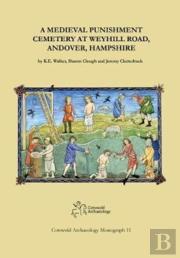 A Medieval Punishment Cemetery At Weyhill Road, Andover, Hampshire
