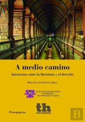 A Medio Camino. Intertextos Entre La Literatura Y El Derecho