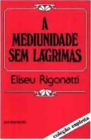 A Mediunidade Sem Lágrimas