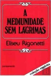 A Mediunidade Sem Lágrimas