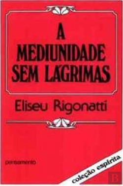 Bertrand.pt - A Mediunidade Sem Lágrimas