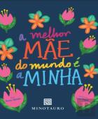 A Melhor Mãe do Mundo é a Minha