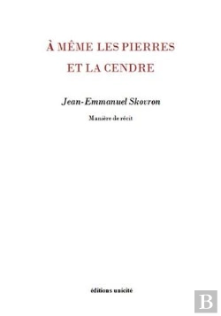 Bertrand.pt - À Même Les Pierres Et La Cendre ; Manière De Récit