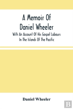 Bertrand.pt - A Memoir Of Daniel Wheeler, With An Account Of His Gospel Labours In The Islands Of The Pacific