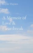 A Memoir Of Love & Heartbreak