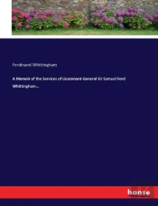 A Memoir Of The Services Of Lieutenant-General Sir Samuel Ford Whittingham...