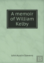 A Memoir Of William Kelby