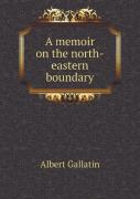 A Memoir On The North-Eastern Boundary