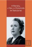 A Memória, a Obra e o Pensamento de Maria Lamas