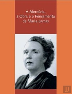 Bertrand.pt - A Memória, a Obra e o Pensamento de Maria Lamas