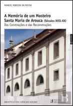 A Memória de um Mosteiro - Santa Maria de Arouca (Séculos XVIII-XX)
