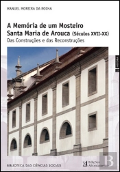 A Memória de um Mosteiro - Santa Maria de Arouca (Séculos XVIII-XX)