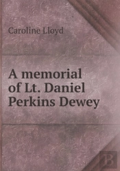 A Memorial Of Lt. Daniel Perkins Dewey