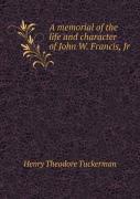A Memorial Of The Life And Character Of John W. Francis, Jr