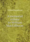 A Memorial Tribute To William Macgillivray