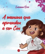 A Menina que Aprendeu a Ser Céu