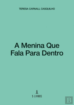 Bertrand.pt - A Menina Que Fala Para Dentro