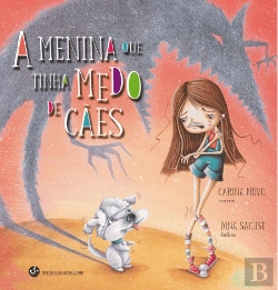 Bertrand.pt - A Menina que Tinha Medo de Cães