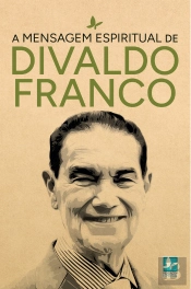 A Mensagem Espiritual De Divaldo Franco