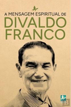 Bertrand.pt - A Mensagem Espiritual De Divaldo Franco