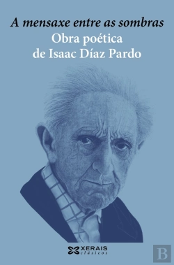 Bertrand.pt - A Mensaxe Entre As Sombras.Obra Poetica De Isaac Diaz Pardo