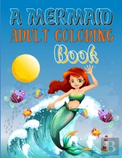 A Mermaid Adult Coloring Book