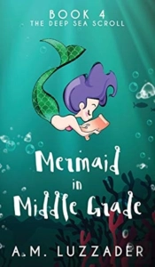 A Mermaid In Middle Grade Book 4