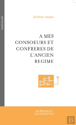 Bertrand.pt - A Mes Consoeurs Et Confrères De L'Ancien Régime