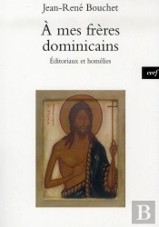 A Mes Freres Dominicains. Editoriaux Et Homelies