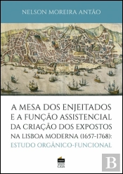 A Mesa dos Enjeitados e a Função Assistencial da Criação dos Expostos na Lisboa Moderna (1657-1768)