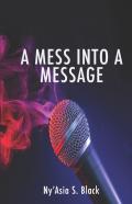 A Mess Into A Message
