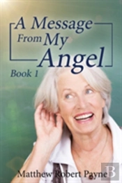 A Message From My Angel: Book 1