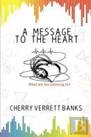 A Message To The Heart