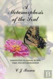 A Metamorphosis Of The Soul: Lessons Fro