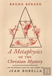 A Metaphysics Of The Christian Mystery